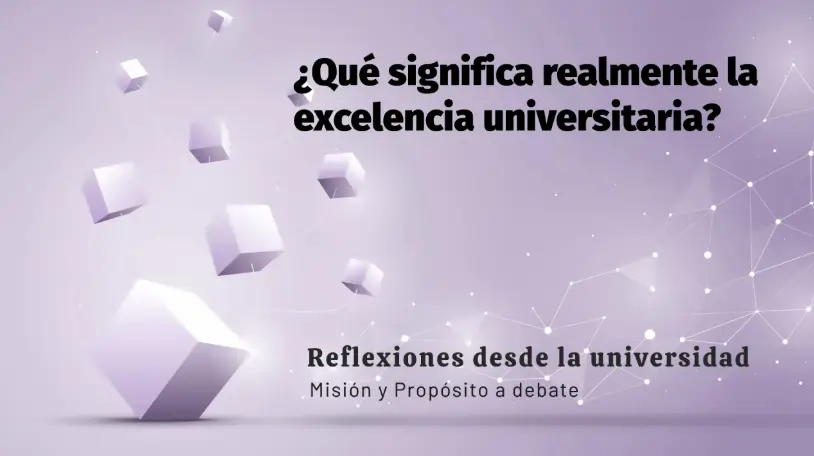 Más allá de los rankings: ¿qué significa realmente la excelencia universitaria? ¿qué la define?