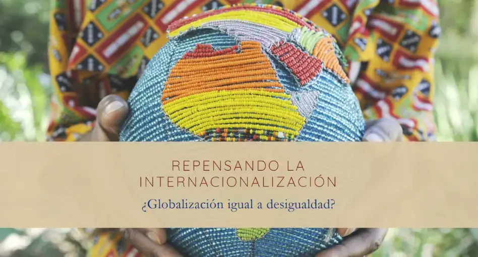 Repensando la Internacionalización de la Educación Superior: ¿es la globalización una fuente de desigualdad?